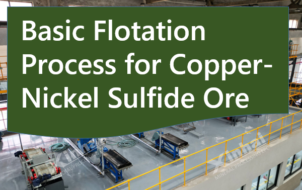 Basic Flotation Process for Copper-Nickel Sulfide Ore